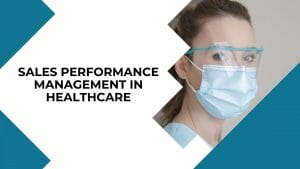 Sales Performance Management in Healthcare